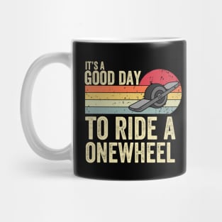 It's A Good Day To Ride Onewheel Mug